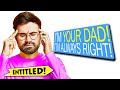 r/EntitledParents - "I'm Your Dad... I'm Always RIGHT..."