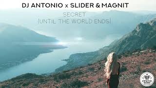 Dj Antonio X Slider & Magnit - Secret (Until The World Ends)