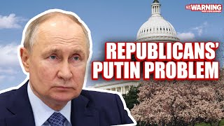 Why Are Republicans Siding With Russia? | The Warning