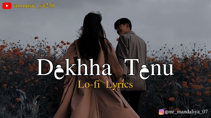 Dekhha Tenu (Slowed And Reverb) VmMusic_s4238 | Soulful Lofi  Remix | 🎧