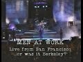 Men at work  live in san franciscoor was it berkeley 1983