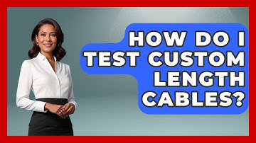 How Do I Test Custom Length Cables? - The Hardware Hub
