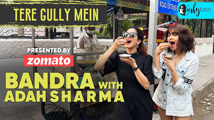 Exploring Bandra with @AdahSharmaOfficial  & Kamiya Jani | Tere Gully Mein With Zomato S3E6 | Curly Tales