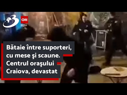 Bătaie între suporteri, cu mese şi scaune. Centrul oraşului Craiova, devastat