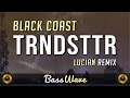 Black Coast - TRNDSTTR (Lucian Remix) [BassBoosted]