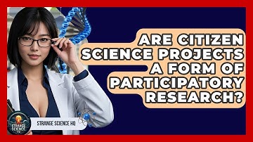 Are Citizen Science Projects A Form Of Participatory Research? - Strange Science HQ