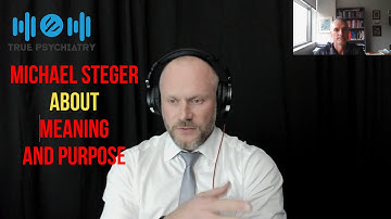 MICHAEL STEGER about MEANING AND PURPOSE