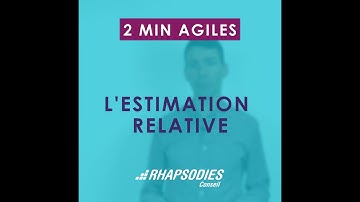 TUTO 2 min Agiles - Estimation Relative