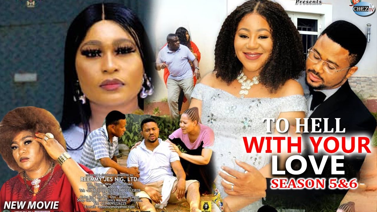 Download To Hell With Your Love (Season 5&6) - Mike Godson & Chinenye Uba New 2022 Nollywood Nigeria Movie