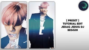 preset + tutorial edit jedag jedug “ DJ beggin “ alight motion