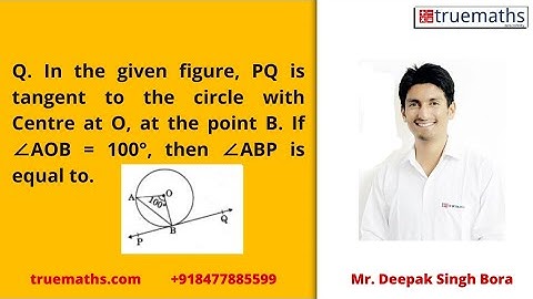 in the given figure PQ is tangent to a circle with centre O, at a point B if angle AOB 100,
