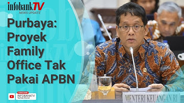 PURBAYA TAK MAU BIAYAI PROYEK FAMILY OFFICE PAKAI APBN