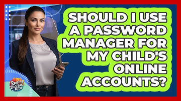 Should I Use A Password Manager For My Child