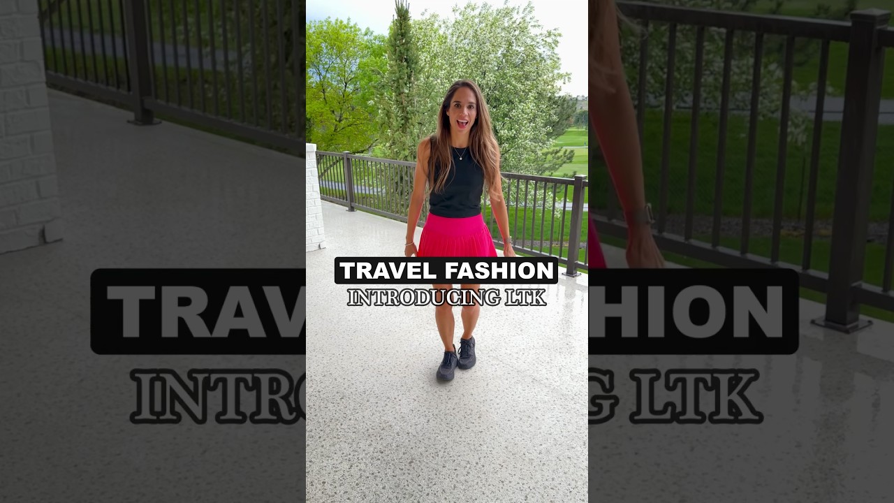 Travel Fashion Introducing LTK 