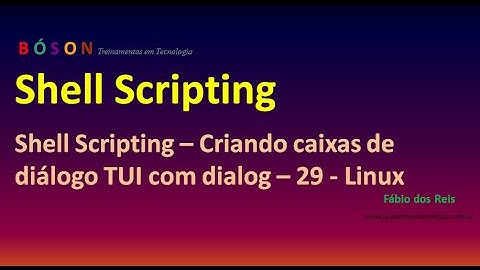 Shell Scripting - Criando caixas de diálogo TUI com dialog - 29 - Linux