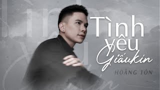 HOÀNG TÔN | Tình Yêu Giấu Kín | Official Audio