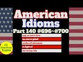 AMERICAN IDIOMS | LESSON PART 140 | #696 - #700 |  All American English