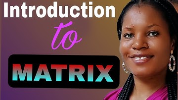 Introduction to matrix; Order, types, addition, subtraction of matrix(matrices)