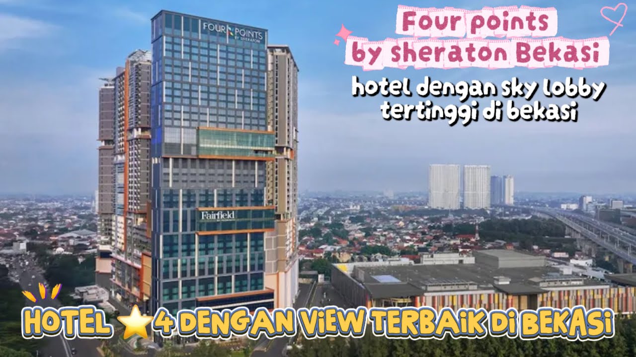 HOTEL FOUR POINTS BY SHERATON DI MALL PAKUWON BEKASI | SKY LOBBY TERTINGGI & VIEW TERBAIK DI BEKASI