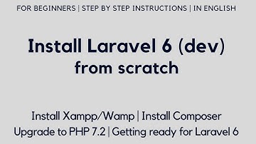 Install Laravel 6 (dev) from scratch | Install Xampp/Wamp | Install Composer | Run Laravel 6