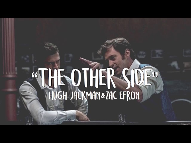 “The other side” lyrics - Hugh Jackman, Zack Efron; The greatest Showman class=