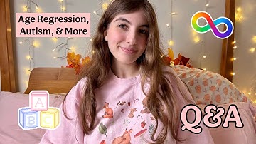 Is it Age Regression or Autism? Favorite Regression Activities? 💫 Q&A 