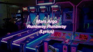 Mars Argo || Runaway Runaway || (Lyrics)