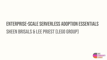Enterprise-scale Serverless Adoption Essentials: Sheen Brisals & Lee Priest (LEGO Group)