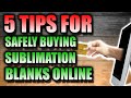 5 Tips for Safely Buying Sublimation Blanks Online