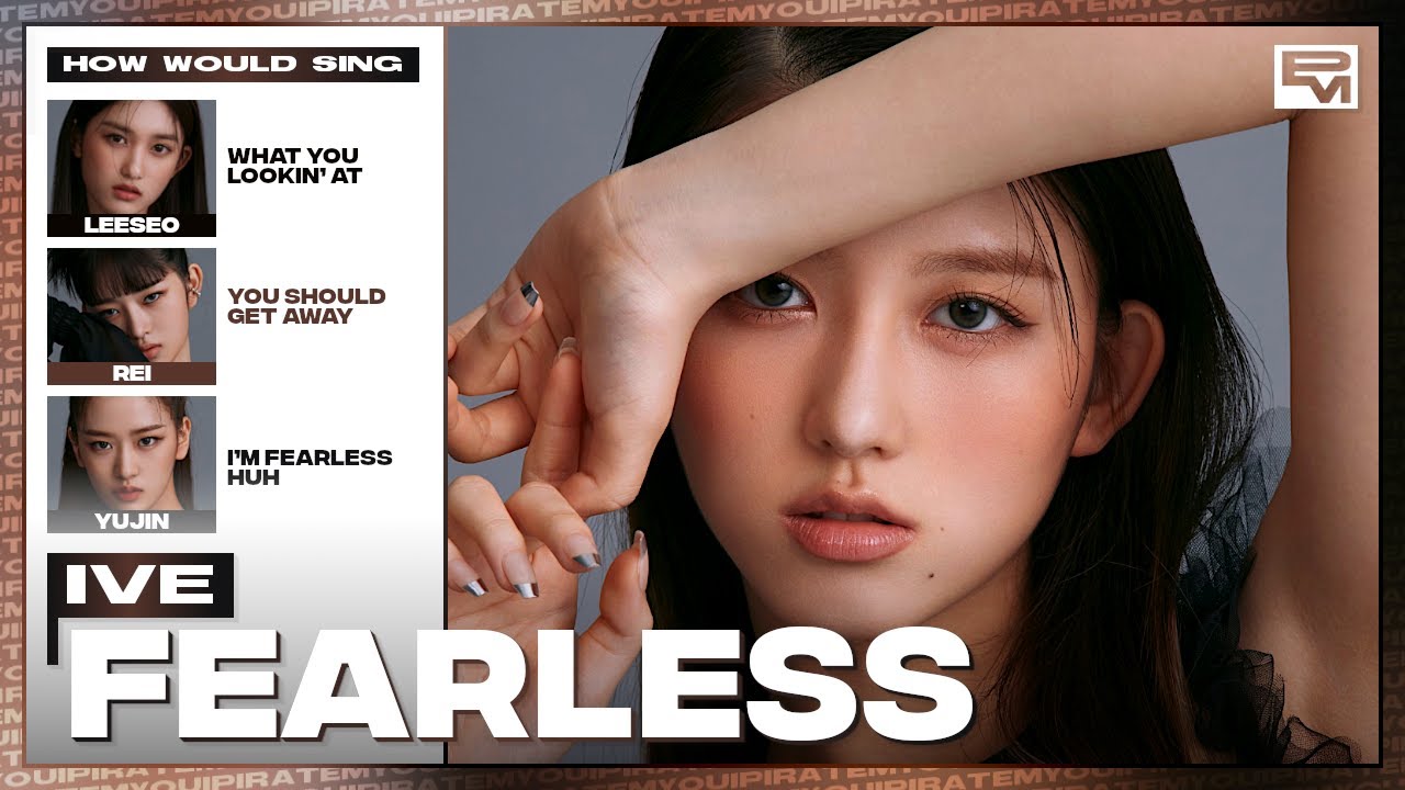 How Would IVE Sing LE SSERAFIM - Fearless (Line Distribution)