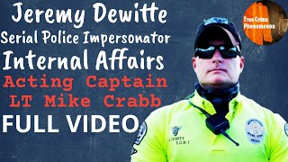 FULL VIDEO Jeremy Dewitte LT Crabb Internal Affairs Interview - ONLY ARREST FOR FELONY ACTS