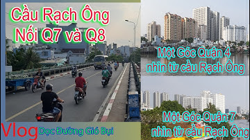 164- Cầu Rạch Ông Nối Quận 7(Trần Xuân Soạn) và Quận 8(Phạm Thế Hiển) Sài Gòn-2021. #ThầmLặngĐóĐây