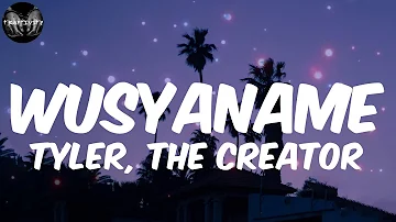 Tyler, The Creator - WUSYANAME (Lyrics)