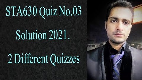 STA630 Quiz No.03 Solution 2021. Sta630 quiz 3 solution 2021,sta630 solved quiz 3 2021.sta630 quiz 3