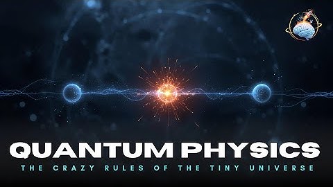 Quantum Physics | The CRAZY Rules of the Tiny Universe