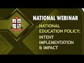 National Webinar on National Education Policy: Intent, Implementation & Impact