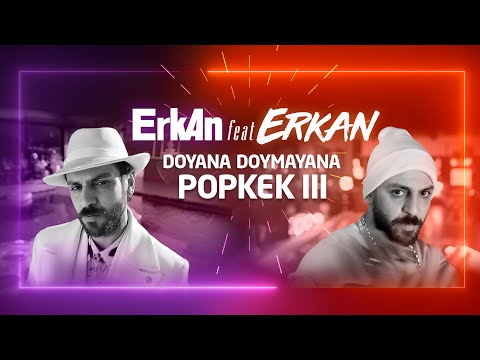 Erkan feat. Erkan | DOYANA DOYMAYANA POPKEK III