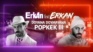 Erkan Feat Erkan Doyana Doymayana Popkek Iii