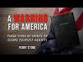 A Warning For America - Three Types of Evil Spirits to Guard Yourself Against | Perry Stone