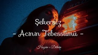 Şekersiz - Acının Tebessümü | Her şeye zamanla alışıyor insan.. Resimi