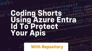 Coding shorts using azure entra id to protect your apis