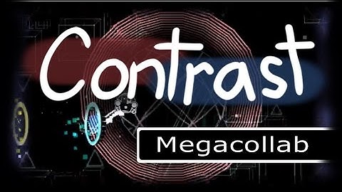 Contrast by Echonox, Serponge, AbstractDark & More | Geometry Dash