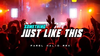 DJ VIRAL TIKTOK❗❗SOMETHING JUST LIKE THIS - (Farel Halid Rmx)Nwrmx2k22