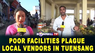 POOR FACILITIES PLAGUE LOCAL VENDORS IN TUENSANG