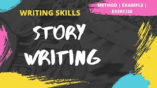 Story Writing | How to write a Story | Method | Examples | Exercise | Writing Skills