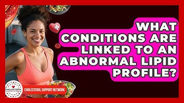 What Conditions Are Linked to an Abnormal Lipid Profile? - Cholesterol Support Network