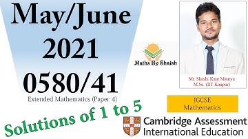 Ques 1 to 5 May/June 2021 IGCSE Mathematics Paper 4 Solutions