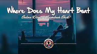 Where Does My Heart Beat (2024) // Celine Dion - Moombah Chill Remix @pH30662