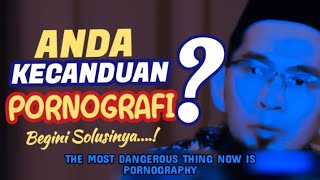 CARA MENYEMBUHKAN KECANDUAN PORNOGRAFI || PORNOGRAFI MERUSAK OTAK || UST. ADI HIDAYAT