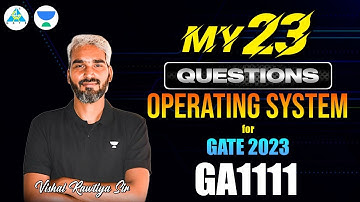 My 23 Questions Series for GATE 2023 | Operating System | Vishal Rawtiya Sir #unacademy